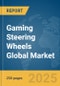 Gaming Steering Wheels Global Market Report 2025 - Product Thumbnail Image
