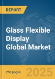 Glass Flexible Display Global Market Report 2025- Product Image