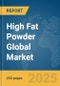 High Fat Powder Global Market Report 2025 - Product Thumbnail Image
