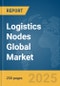 Logistics Nodes Global Market Report 2025 - Product Thumbnail Image