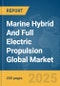 Marine Hybrid And Full Electric Propulsion Global Market Report 2025 - Product Thumbnail Image