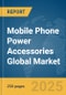 Mobile Phone Power Accessories Global Market Report 2025 - Product Image