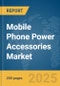 Mobile Phone Power Accessories Market Report 2025 - Product Image