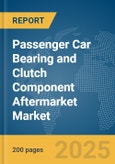 Passenger Car Bearing and Clutch Component Aftermarket Market Report 2025- Product Image