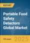 Portable Food Safety Detectors Global Market Report 2025 - Product Thumbnail Image
