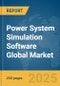 Power System Simulation Software Global Market Report 2025 - Product Thumbnail Image