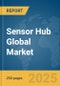 Sensor Hub Global Market Report 2025 - Product Thumbnail Image