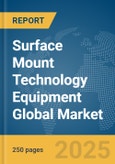 Surface Mount Technology (SMT) Equipment Global Market Report 2025- Product Image
