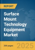 Surface Mount Technology (SMT) Equipment Market Report 2025- Product Image