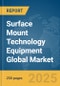 Surface Mount Technology (SMT) Equipment Global Market Report 2025 - Product Thumbnail Image