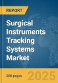 Surgical Instruments Tracking Systems Market Report 2025- Product Image