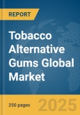 Tobacco Alternative Gums Global Market Report 2025- Product Image