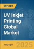 UV Inkjet Printing Global Market Report 2025- Product Image