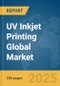 UV Inkjet Printing Global Market Report 2025 - Product Image