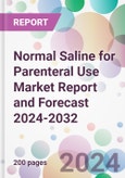 Normal Saline for Parenteral Use Market Report and Forecast 2024-2032- Product Image