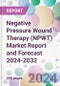 Negative Pressure Wound Therapy (NPWT) Market Report and Forecast 2024-2032 - Product Image
