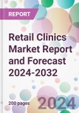 Retail Clinics Market Report and Forecast 2024-2032- Product Image