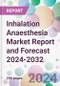 Inhalation Anaesthesia Market Report and Forecast 2024-2032 - Product Thumbnail Image