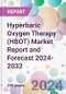 Hyperbaric Oxygen Therapy (HBOT) Market Report and Forecast 2024-2032 - Product Image