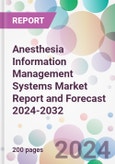 Anesthesia Information Management Systems Market Report and Forecast 2024-2032- Product Image