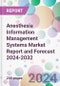 Anesthesia Information Management Systems Market Report and Forecast 2024-2032 - Product Image