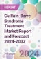 Guillain-Barre Syndrome Treatment Market Report and Forecast 2024-2032 - Product Image