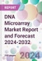 DNA Microarray Market Report and Forecast 2024-2032 - Product Image