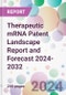 Therapeutic mRNA Patent Landscape Report and Forecast 2024-2032 - Product Image