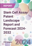 Stem Cell Assay Patent Landscape Report and Forecast 2024-2032- Product Image