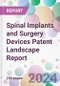 Spinal Implants and Surgery Devices Patent Landscape Report - Product Image