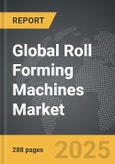 Roll Forming Machines - Global Strategic Business Report- Product Image