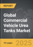 Commercial Vehicle Urea Tanks - Global Strategic Business Report- Product Image
