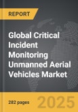 Critical Incident Monitoring Unmanned Aerial Vehicles (UAVs) - Global Strategic Business Report- Product Image