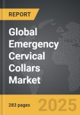 Emergency Cervical Collars - Global Strategic Business Report- Product Image