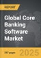 Core Banking Software - Global Strategic Business Report - Product Image