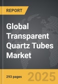 Transparent Quartz Tubes - Global Strategic Business Report- Product Image