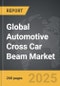 Automotive Cross Car Beam - Global Strategic Business Report - Product Thumbnail Image