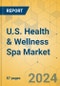 U.S. Health & Wellness Spa Market - Focused Insights 2024-2029 - Product Thumbnail Image