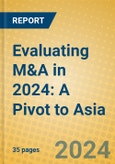Evaluating M&A in 2024: A Pivot to Asia- Product Image