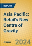 Asia Pacific: Retail's New Centre of Gravity- Product Image