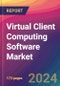 Virtual Client Computing Software Market Size, Market Share, Application Analysis, Regional Outlook, Growth Trends, Key Players, Competitive Strategies and Forecasts, 2024 To 2032 - Product Image