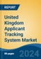 United Kingdom Applicant Tracking System Market, By Region, Competition, Forecast & Opportunities, 2019-2029F - Product Image