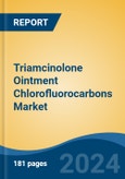 Triamcinolone Ointment Chlorofluorocarbons Market - Global Industry Size, Share, Trends, Opportunity and Forecast, 2019-2029F- Product Image
