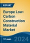 Europe Low-Carbon Construction Material Market, By Country, Competition, Forecast, and Opportunities, 2019-2029F - Product Thumbnail Image