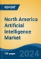 North America Artificial Intelligence Market, By Country, Competition, Forecast, and Opportunities, 2019-2029F - Product Image