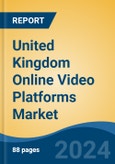 United Kingdom Online Video Platforms Market, By Region, Competition, Forecast & Opportunities, 2019-2029F- Product Image