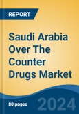 Saudi Arabia Over The Counter Drugs Market, By Region, Competition, Forecast & Opportunities, 2019-2029F- Product Image