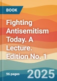 Fighting Antisemitism Today. A Lecture. Edition No. 1- Product Image