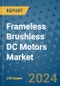 Frameless Brushless DC Motors Market - Global Industry Analysis, Size, Share, Growth, Trends, and Forecast 2031 - By Product, Technology, Grade, Application, End-user, Region: (North America, Europe, Asia Pacific, Latin America and Middle East and Africa) - Product Thumbnail Image