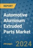 Automotive Aluminum Extruded Parts Market - Global Industry Analysis, Size, Share, Growth, Trends, and Forecast 2031 - By Product, Technology, Grade, Application, End-user, Region: (North America, Europe, Asia Pacific, Latin America and Middle East and Africa)- Product Image